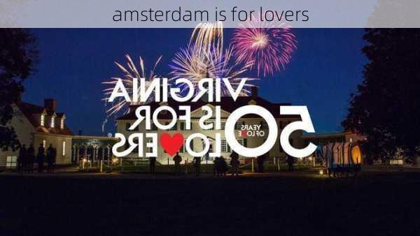 amsterdam is for lovers