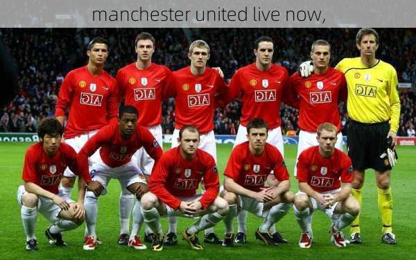 manchester united live now,