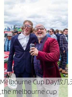 Melbourne Cup Day放几天,the melbourne cup