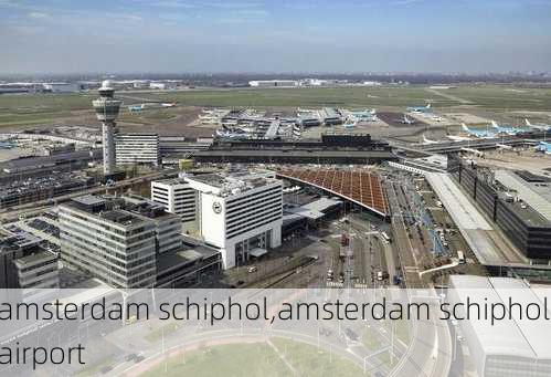 amsterdam schiphol,amsterdam schiphol airport